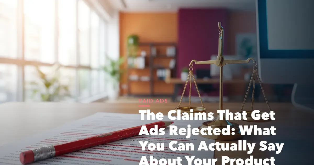 Business guide visual with process steps and compliance records for The Claims That Get Ads Rejected What You